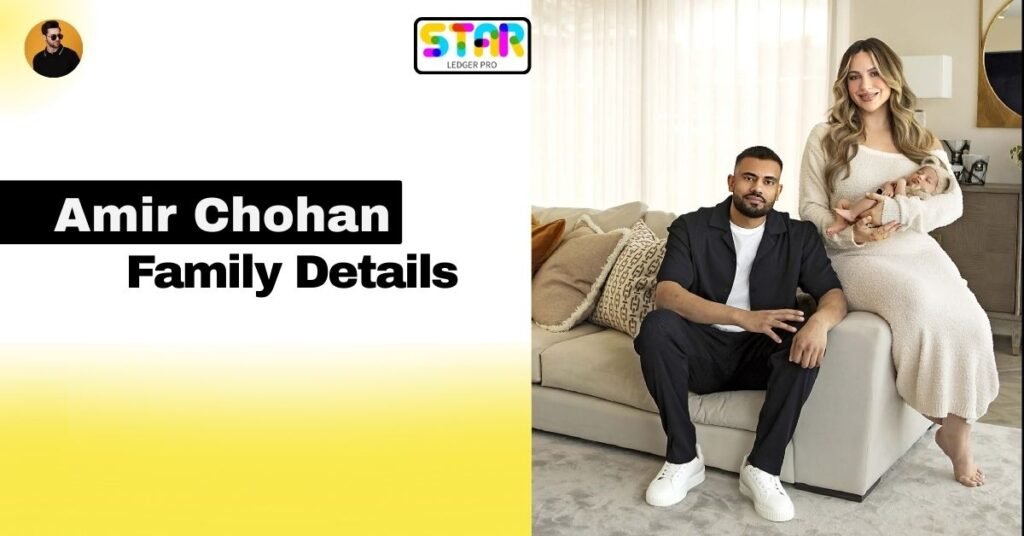 Amir Chohan Family and Personal Life