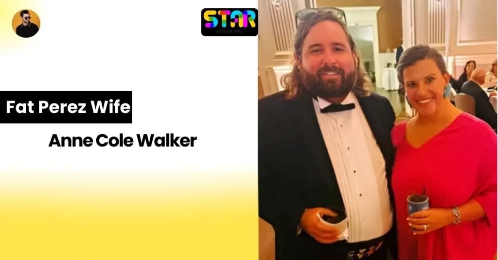 Fat Perez Personal Life & Relationship with Anne Cole Walker