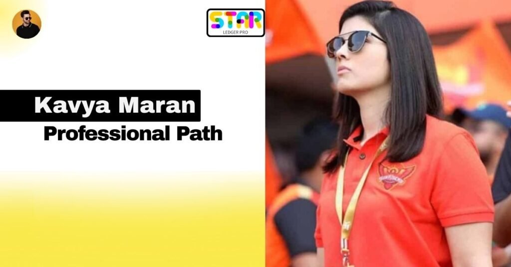 Kavya Maran Professional Path and Daily Responsibilities