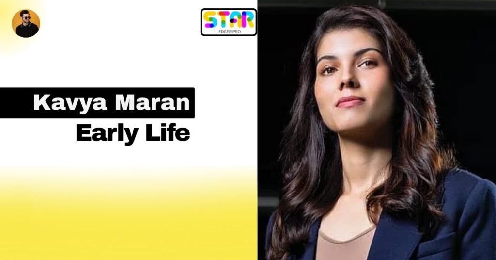 Kavya Maran Early Life and Environment That Shaped Her Personality