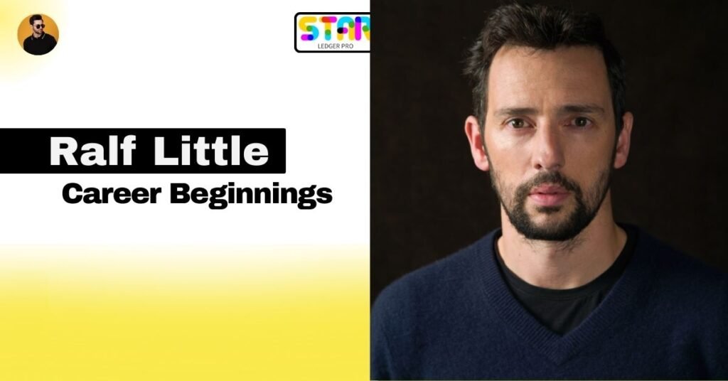 Ralf Little Early Life and Career Beginnings