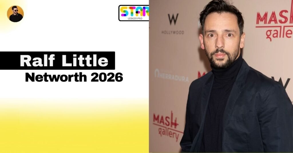 Ralf Little Net Worth 2026