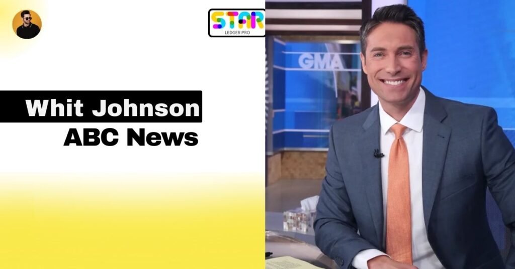 Whit Johnson Role and Responsibilities at ABC News