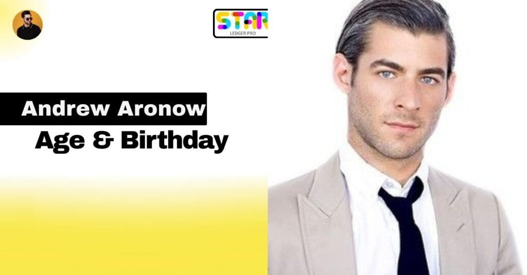 Andrew Aronow Age and Birthday