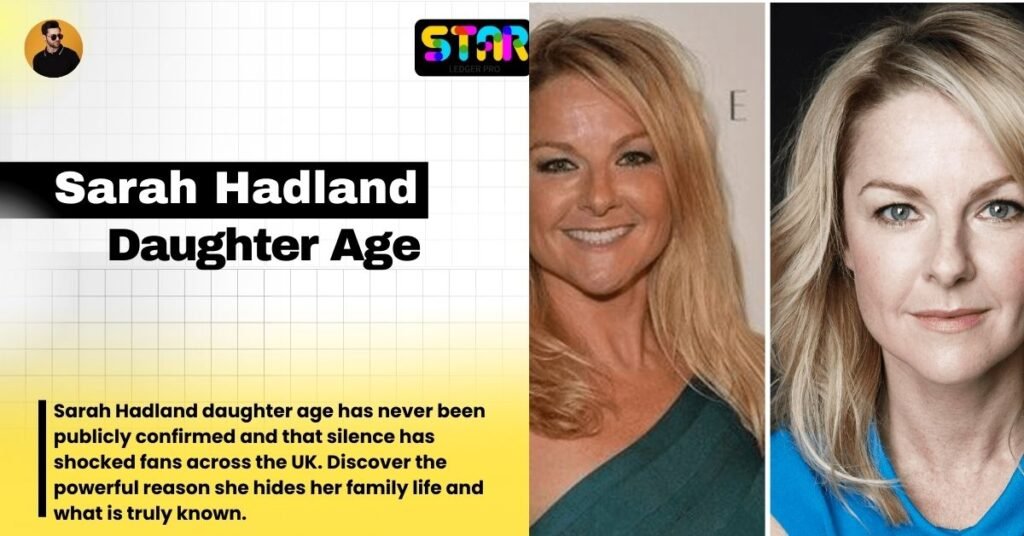 Sarah Hadland daughter age has never been publicly confirmed and that silence has shocked fans across the UK Discover the powerful reason she hides her family life and what is truly known