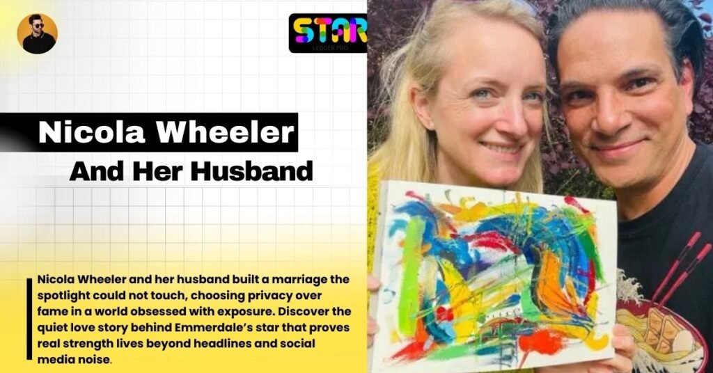 Nicola Wheeler and Her Husband: A Private Love Story Behind the Public Persona