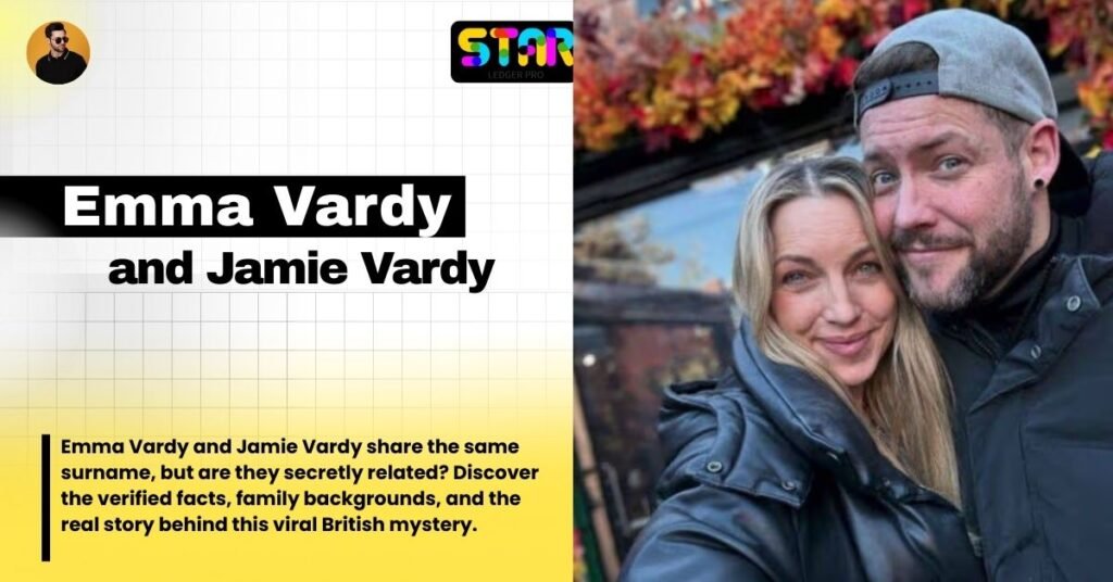 The Definitive Answer: Is Emma Vardy Related to Jamie Vardy? The Facts, Family Trees, and Football Connections